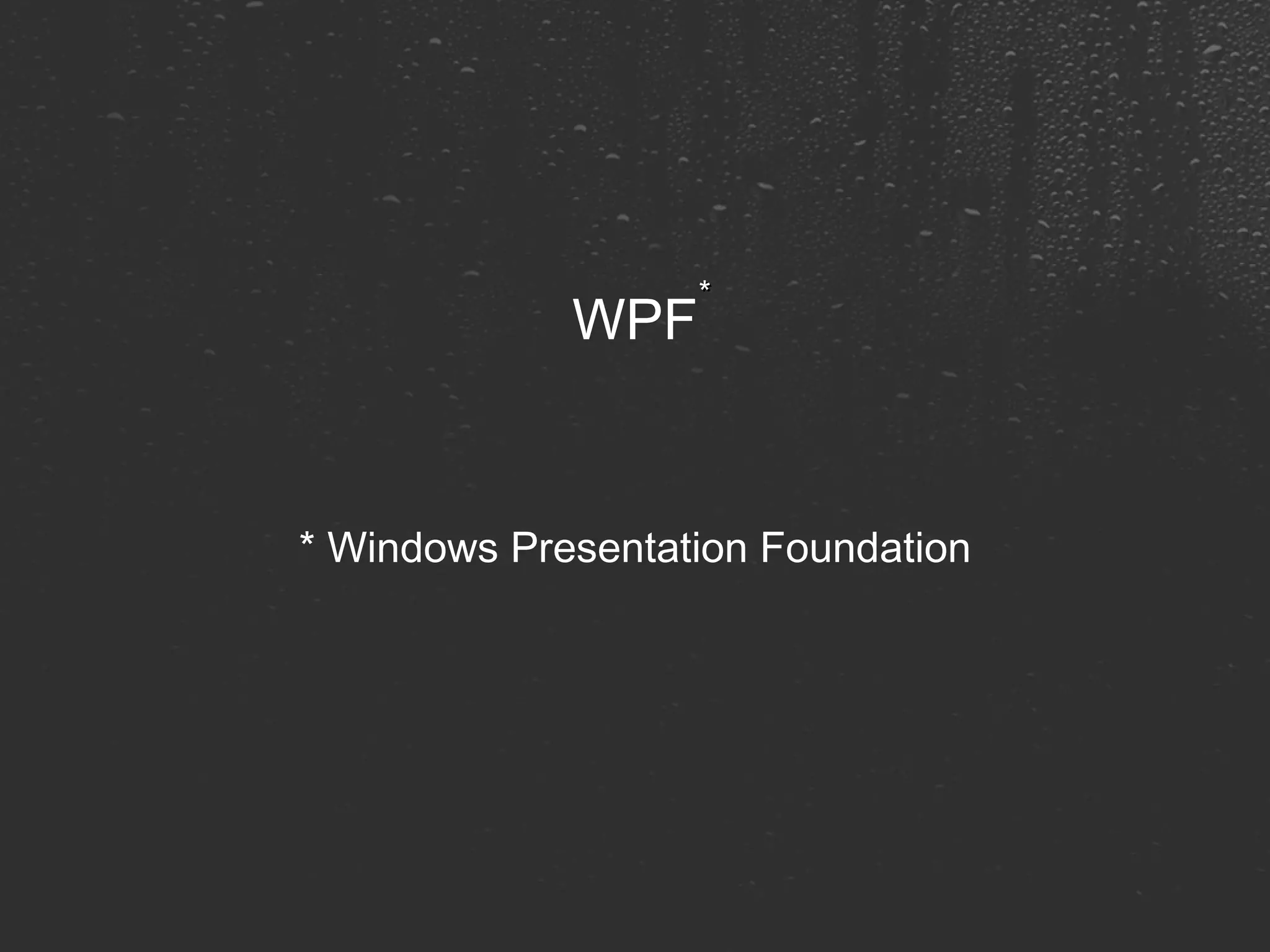 WPF * Windows Presentation Foundation * 