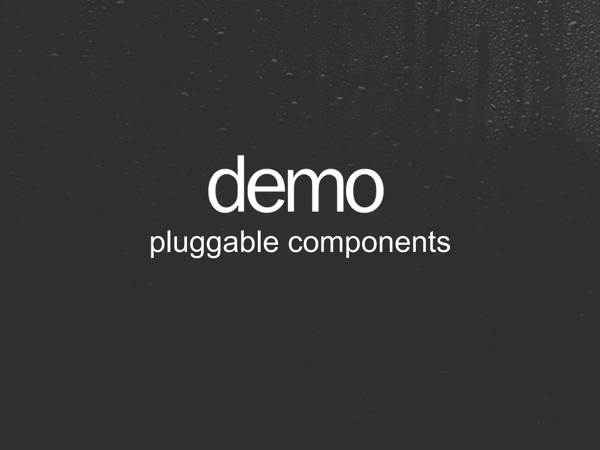 pluggable components 
