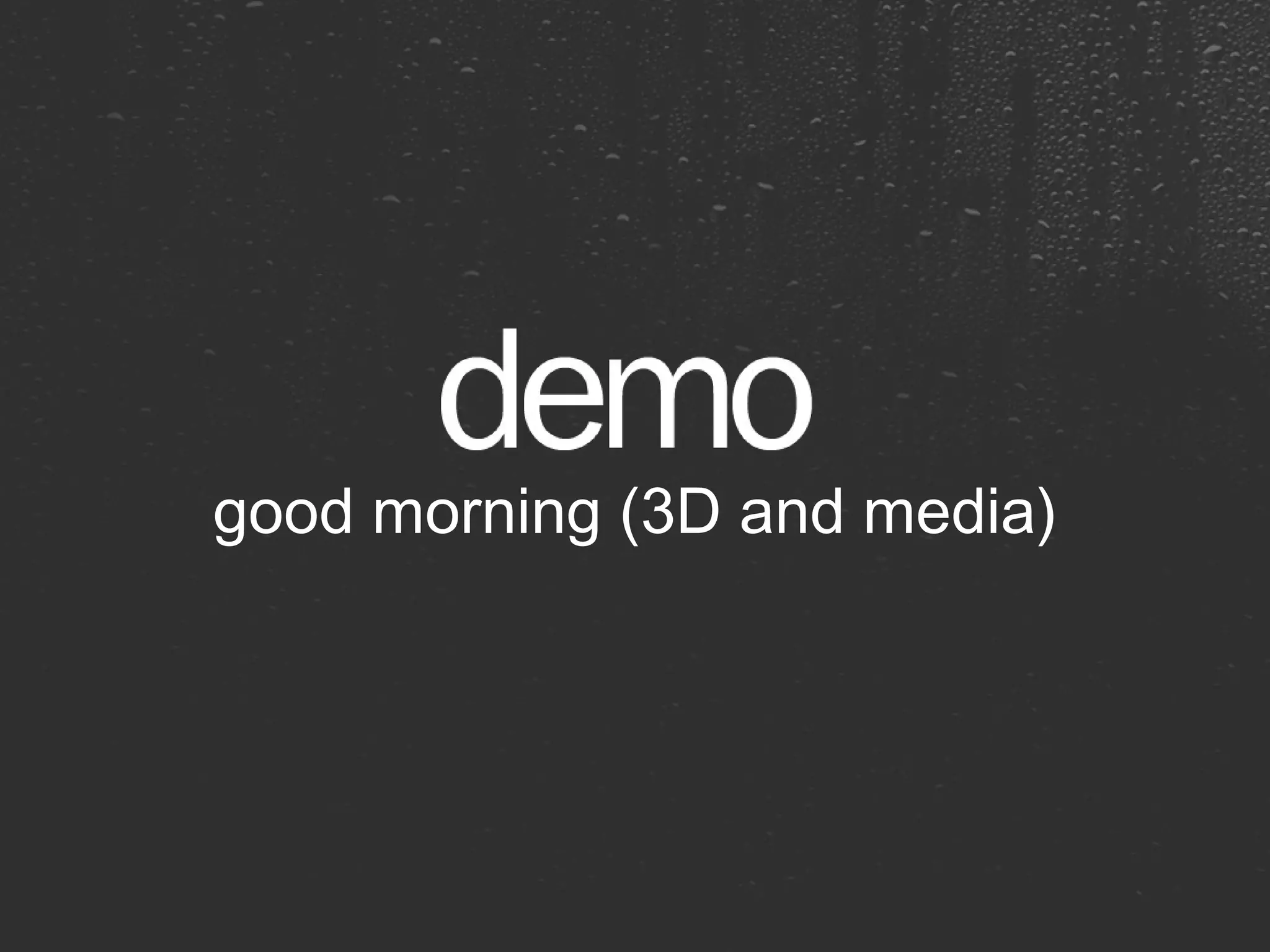 good morning (3D and media) 