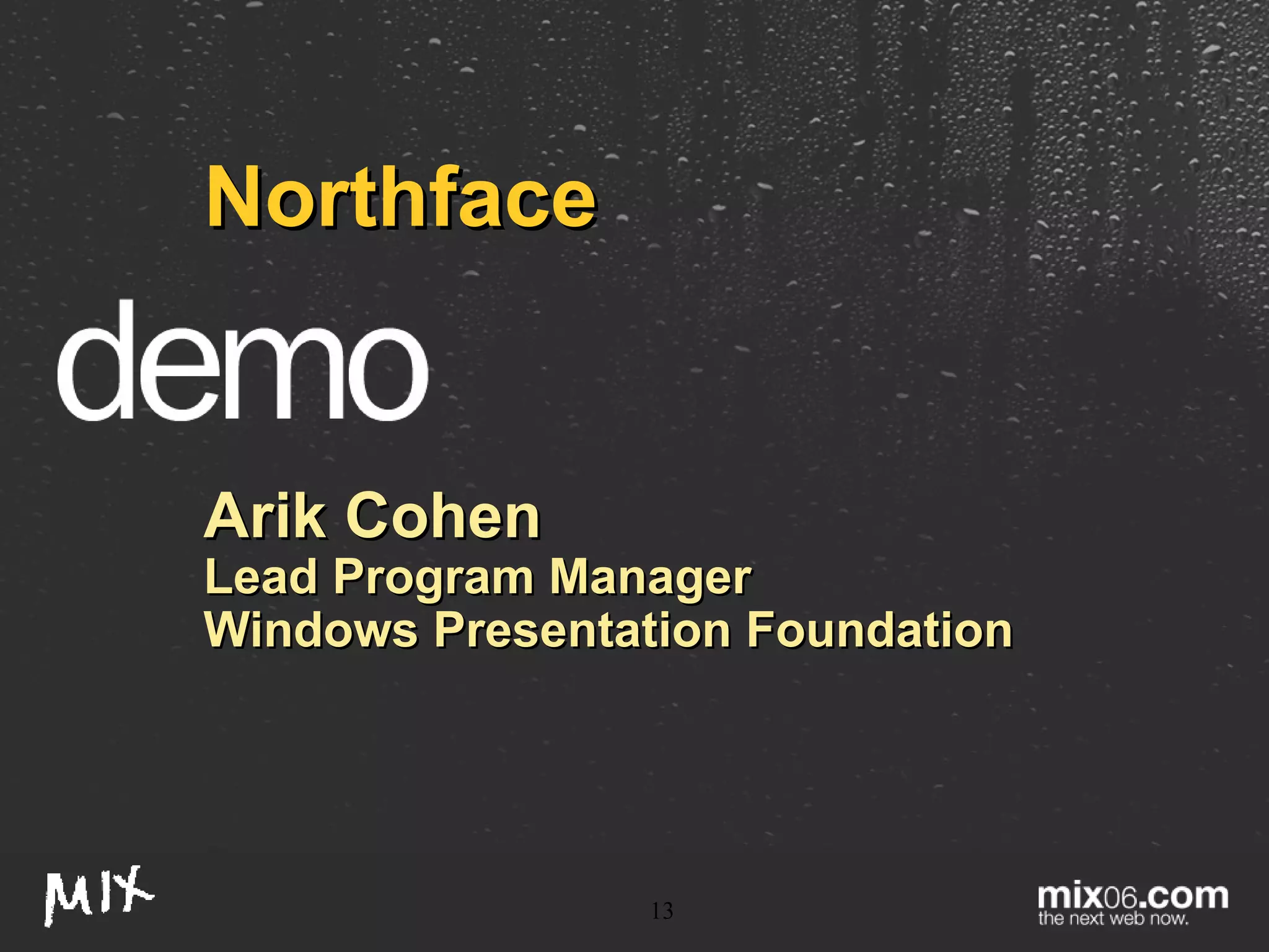 Northface Arik Cohen Lead Program Manager Windows Presentation Foundation 