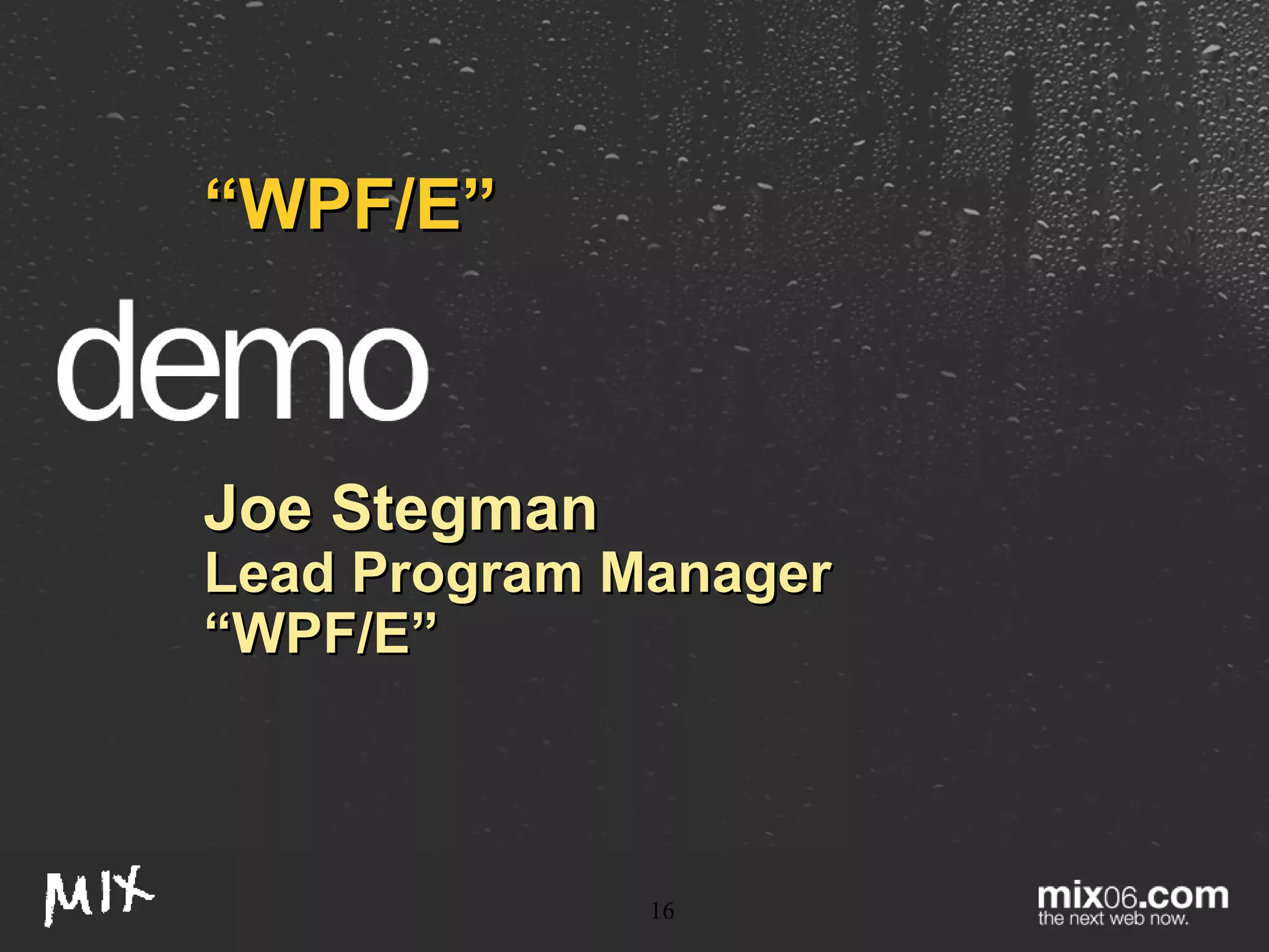 “ WPF/E” Joe Stegman Lead Program Manager “ WPF/E” 
