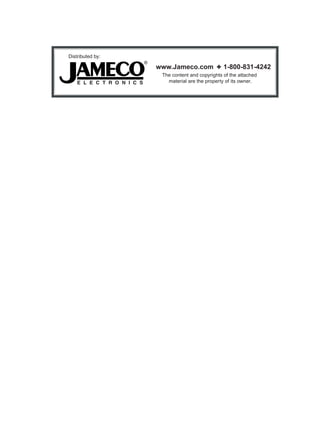 The content and copyrights of the attached
material are the property of its owner.
Distributed by:
www.Jameco.com ✦ 1-800-831-4242
 