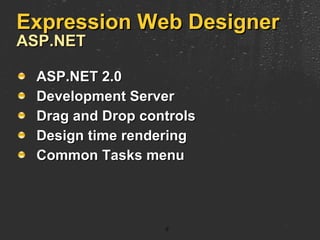 Expression Web Designer ASP.NET ASP.NET 2.0 Development Server Drag and Drop controls Design time rendering Common Tasks menu  