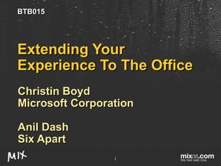Extending Your Experience To The Office Christin Boyd Microsoft Corporation Anil Dash Six Apart BTB015 
