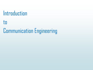 Introduction
to
Communication Engineering
 