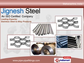 Maharashtra, India




Leading Exporter
Stainless Steel & Alloy Products




            www.pipe-pipefittings.com
 