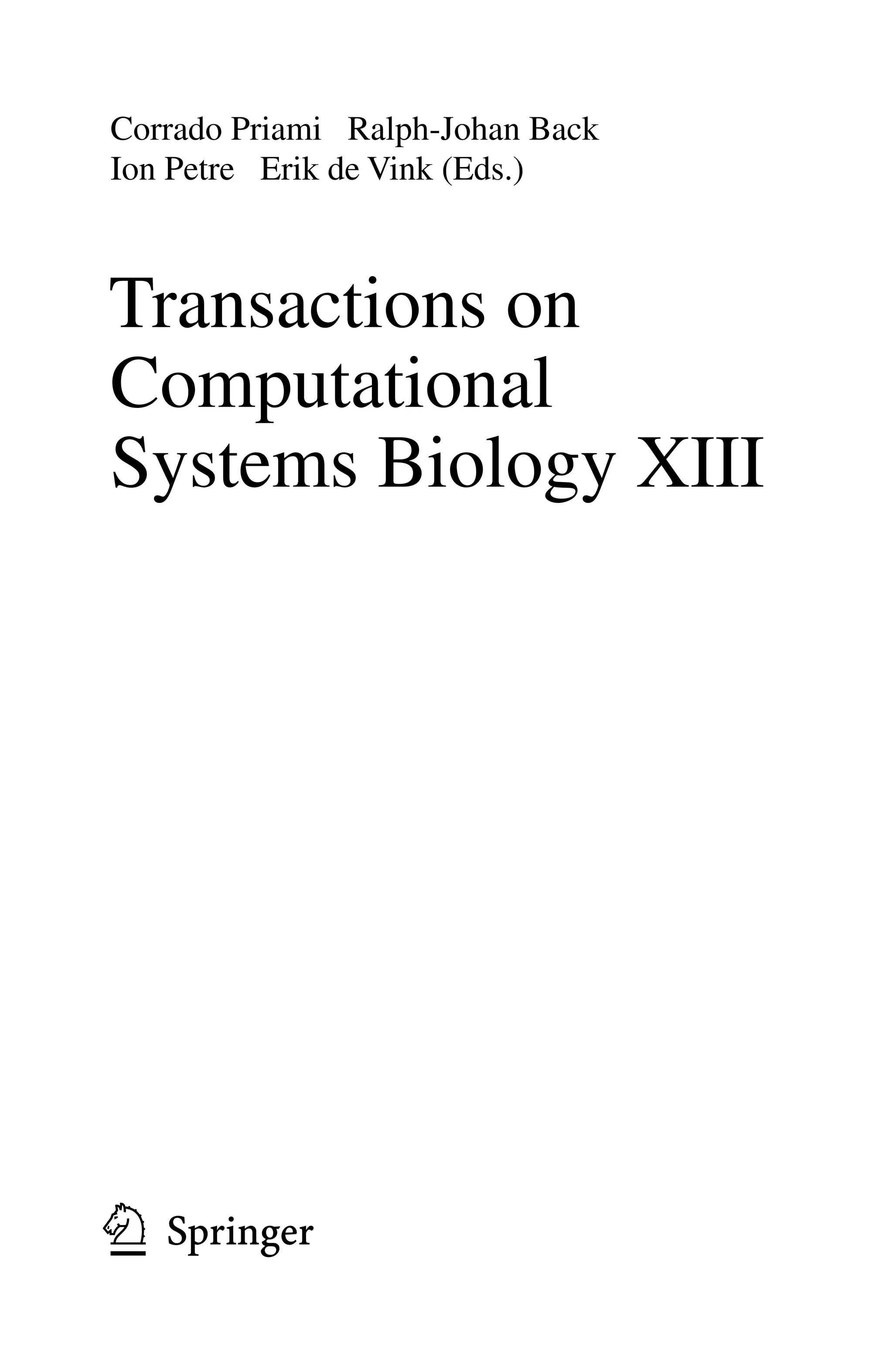 Corrado Priami Ralph-Johan Back
Ion Petre Erik de Vink (Eds.)
Transactions on
Computational
Systems Biology XIII
1 3
 
