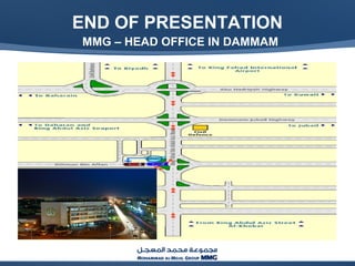 END OF PRESENTATION
MMG – HEAD OFFICE IN DAMMAM
 