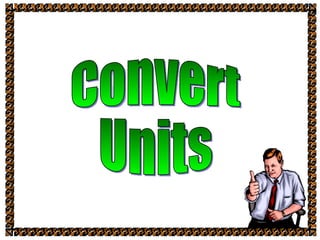 Convert Units 