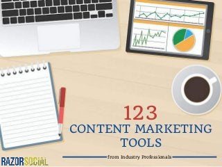 CONTENT MARKETING
TOOLS
from Industry Professionals
123
 