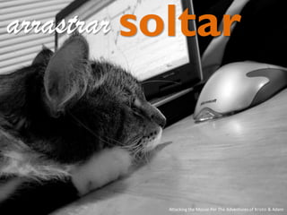 Attacking the Mouse Por The Adventures of Kristin & Adam
soltararrastrar
 