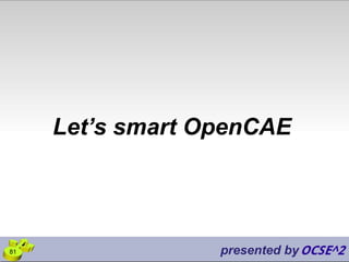 Let’s smart OpenCAE
presented by
81
 