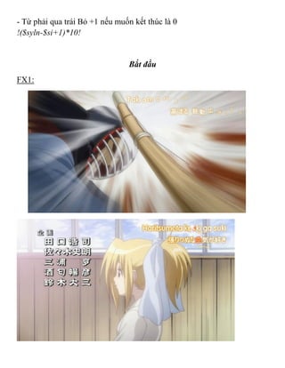 - Từ phải qua trái Bỏ +1 nếu muốn kết thúc là 0
!($syln-$si+1)*10!
Bắt đầu
FX1:
 