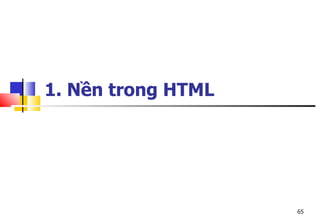 65
1. Nền trong HTML
 