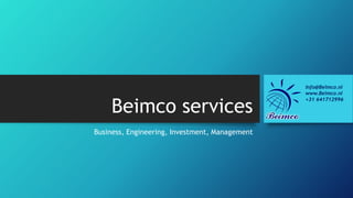 Beimco services
Business, Engineering, Investment, Management
Info@Beimco.nl
www.Beimco.nl
+31 641712996
 