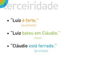 Semiótica - primeirdade, secundidade e terceiridade