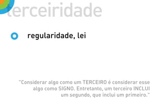 Semiótica - primeirdade, secundidade e terceiridade