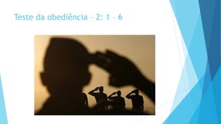 Teste da obediência – 2: 1 – 6
 
