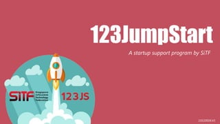 123JumpStart
A startup support program by SiTF
13122016.V1
 