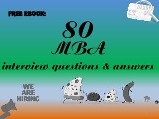 80
1
MBA
interview questions & answers
FREE EBOOK:
 