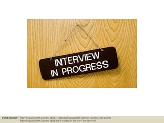 Useful materials: • interviewquestions360.com/free-ebook-132-product-management-interview-questions-and-answers
• intervie...