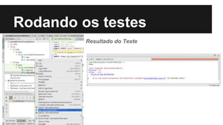 Rodando os testes
Resultado do Teste
 