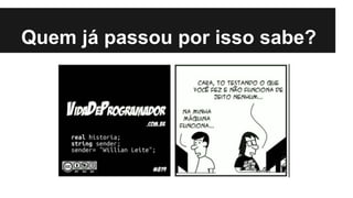 Quem já passou por isso sabe?
 