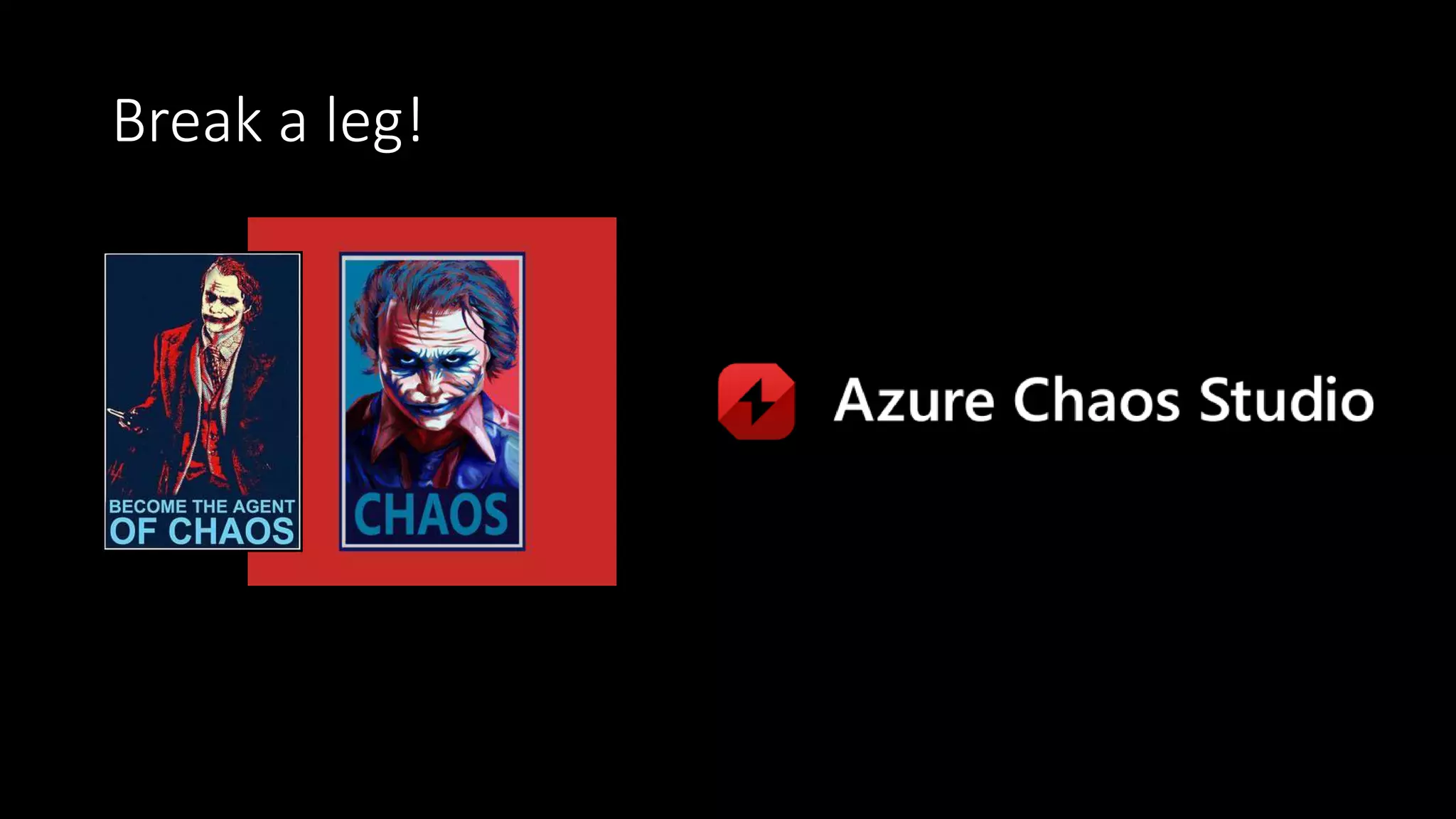 Break a leg!
 