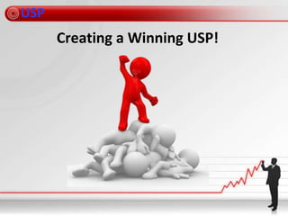 USP
Creating a Winning USP!
 