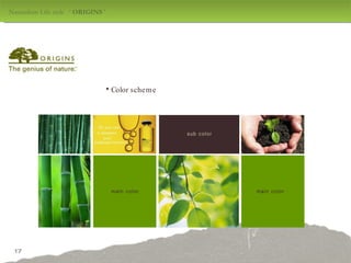 Naturalism Life style  ‘  ORIGINS  ' design by jang mi-jeong Color scheme main color main color sub color 