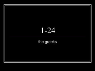 1-24 the greeks 