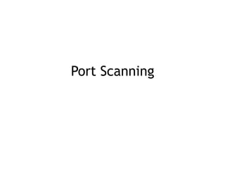 Port Scanning
 