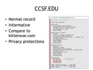 CCSF.EDU
• Normal record
• Informative
• Compare to
kittenwar.com
• Privacy protections
 