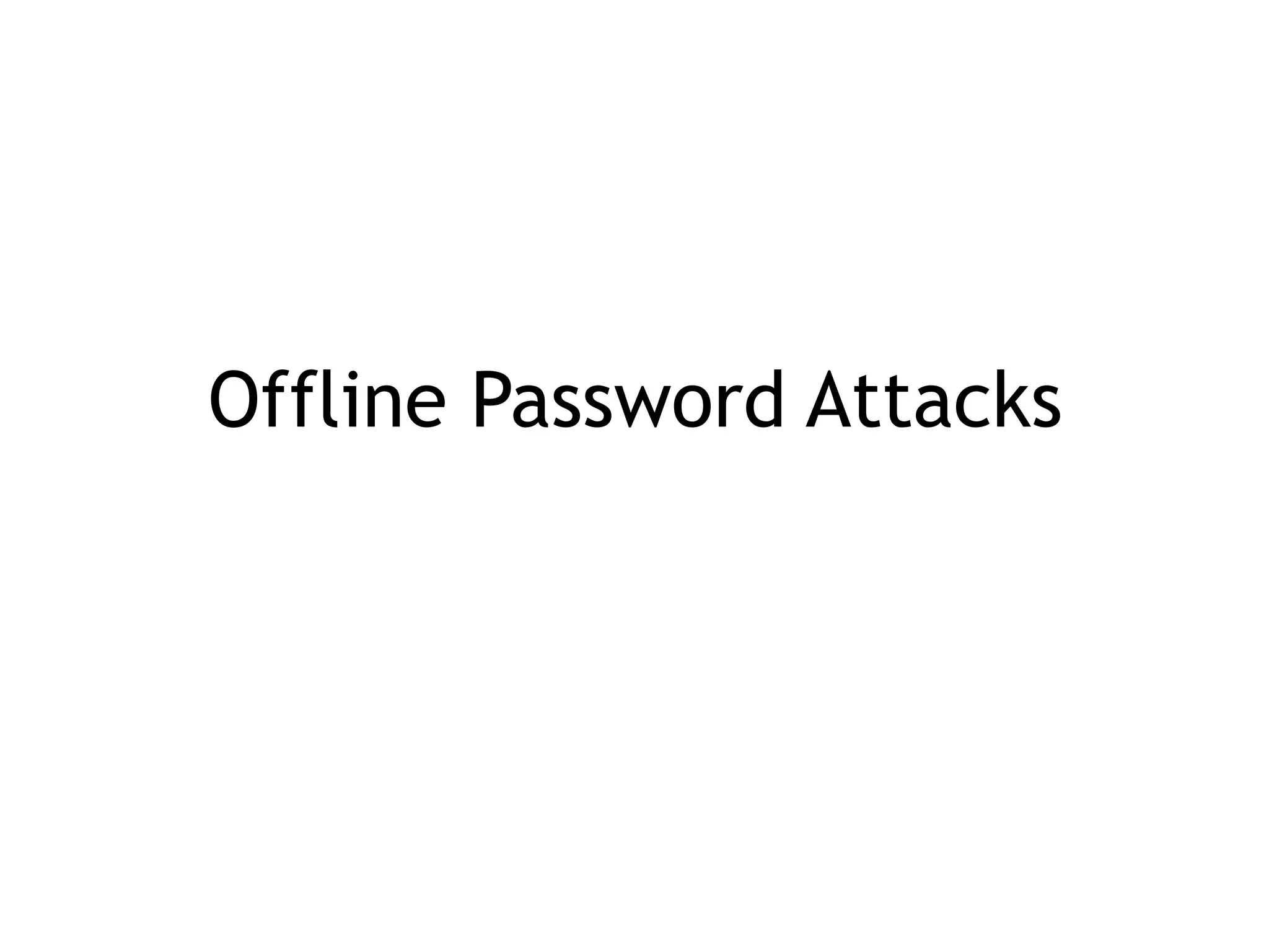 Offline Password Attacks
 