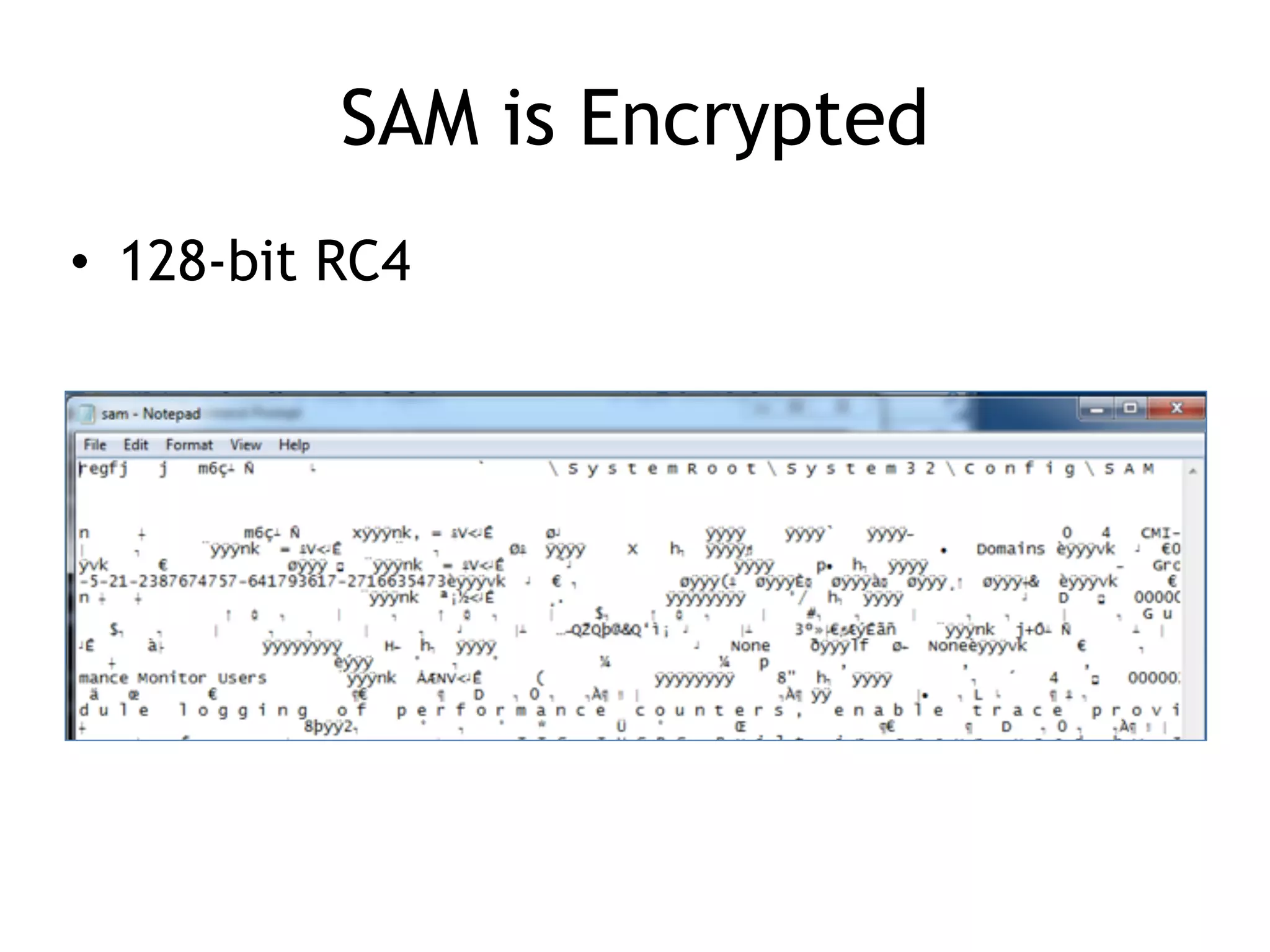 SAM is Encrypted
• 128-bit RC4
 