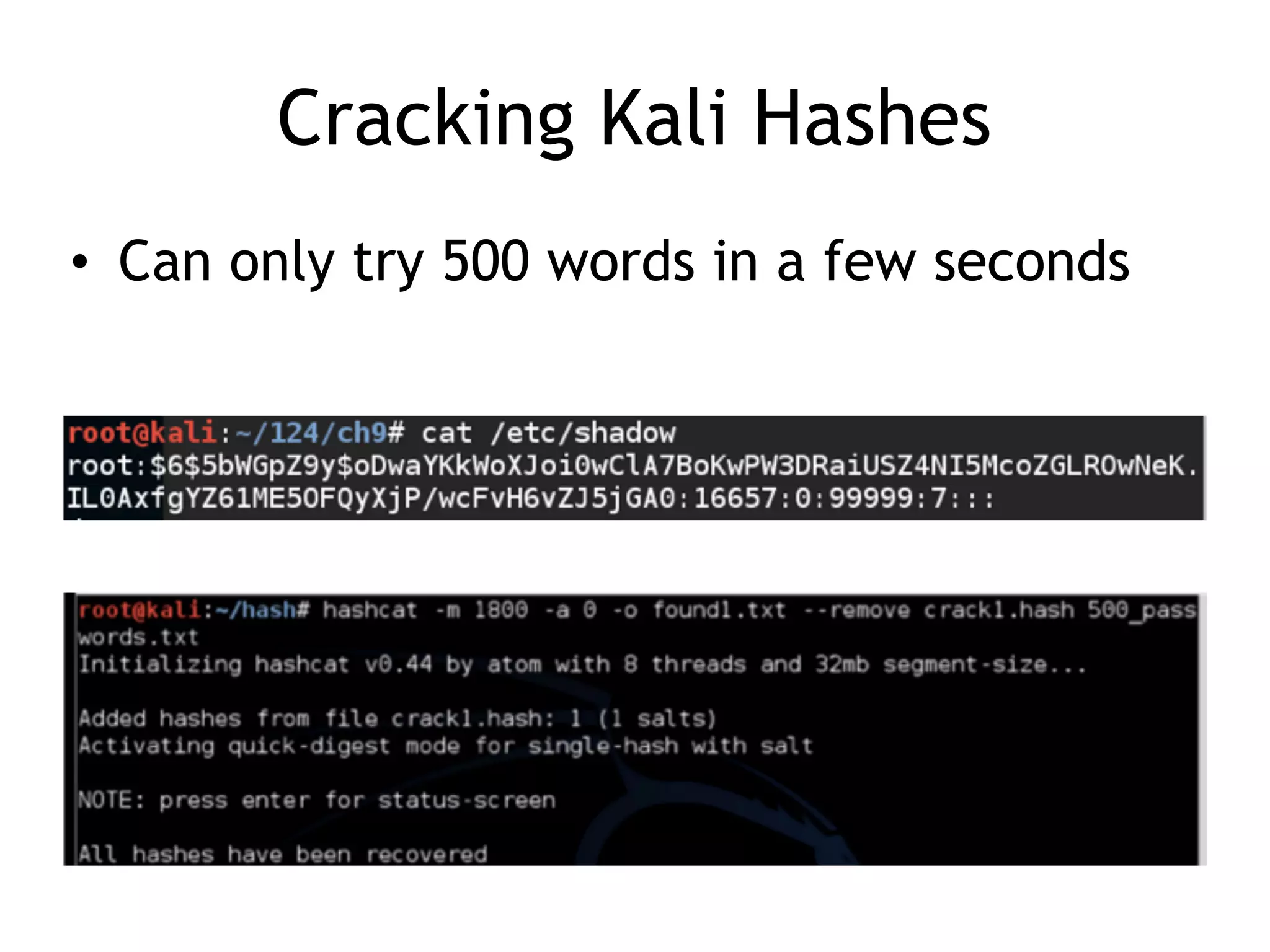 Cracking Kali Hashes
• Can only try 500 words in a few seconds
 