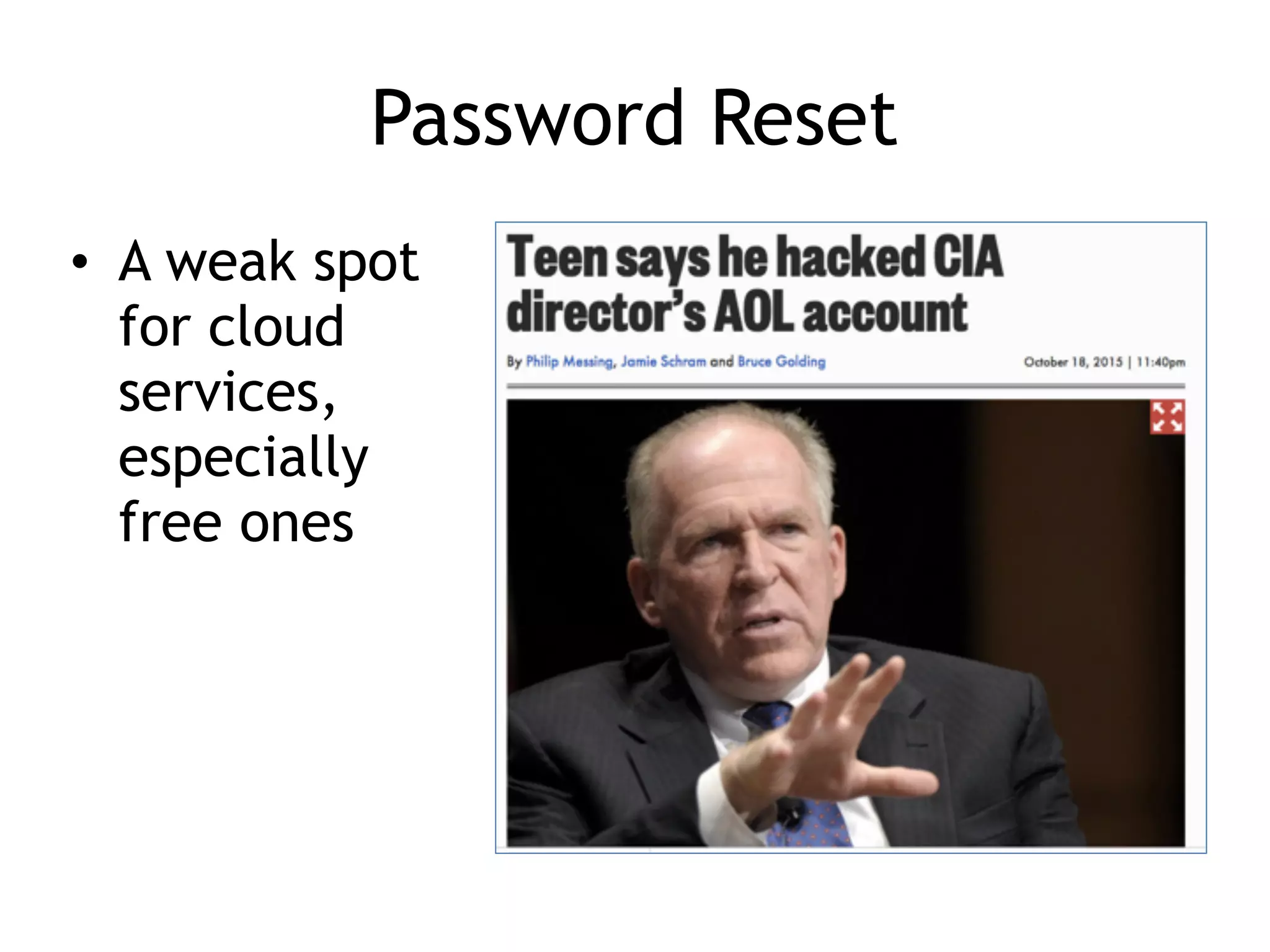Password Reset
• A weak spot
for cloud
services,
especially
free ones
 