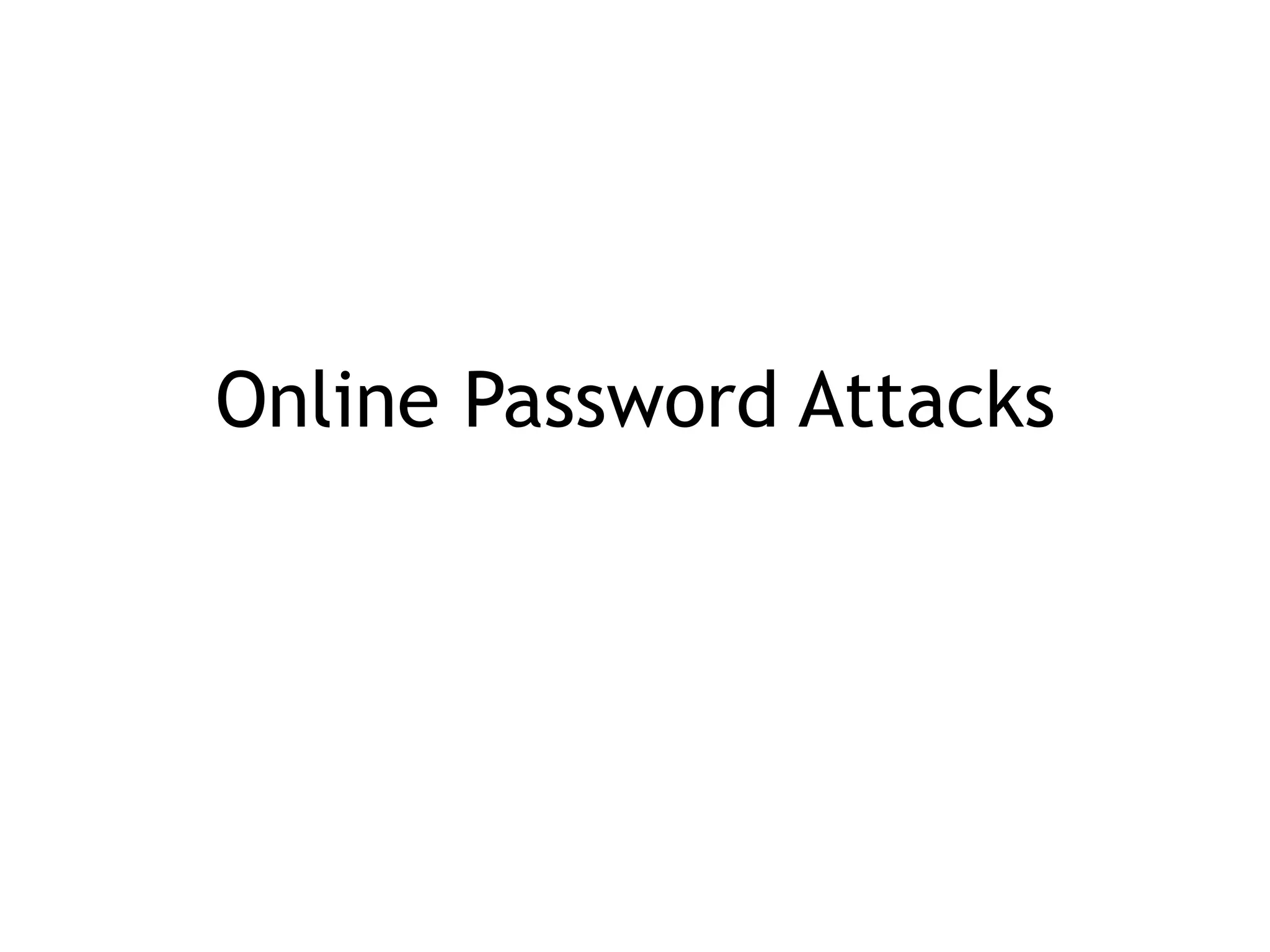 Online Password Attacks
 