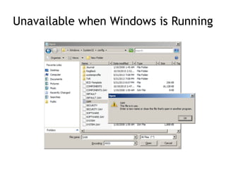 Unavailable when Windows is Running
 