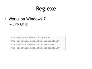 Reg.exe
• Works on Windows 7
– Link Ch 8i
 
