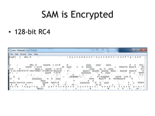 SAM is Encrypted
• 128-bit RC4
 