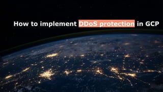 How to implement DDoS protection in GCP
 