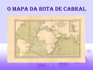 o mapa da rota de Cabral
 