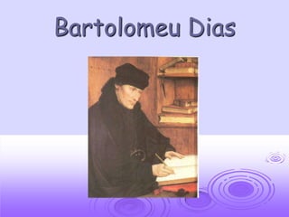Bartolomeu Dias
 