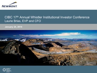 CIBC 17th Annual Whistler Institutional Investor Conference
Laurie Brlas, EVP and CFO
January 24, 2014

 