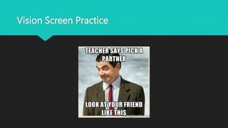 Vision Screen Practice
 