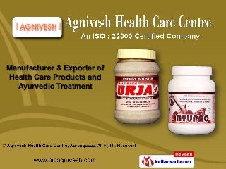 Manufacturer & Exporter of
Health Care Products and
  Ayurvedic Treatment
 