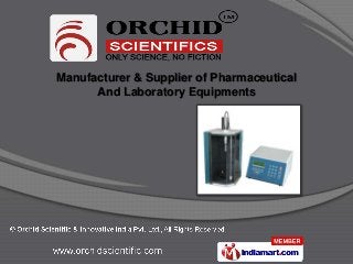 Manufacturer & Supplier of Pharmaceutical
      And Laboratory Equipments
 
