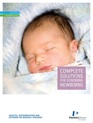 complete
                                  solutions
                                  for screening
                                  newborns




analytes, instrumentation and
software for neonatal screening
 