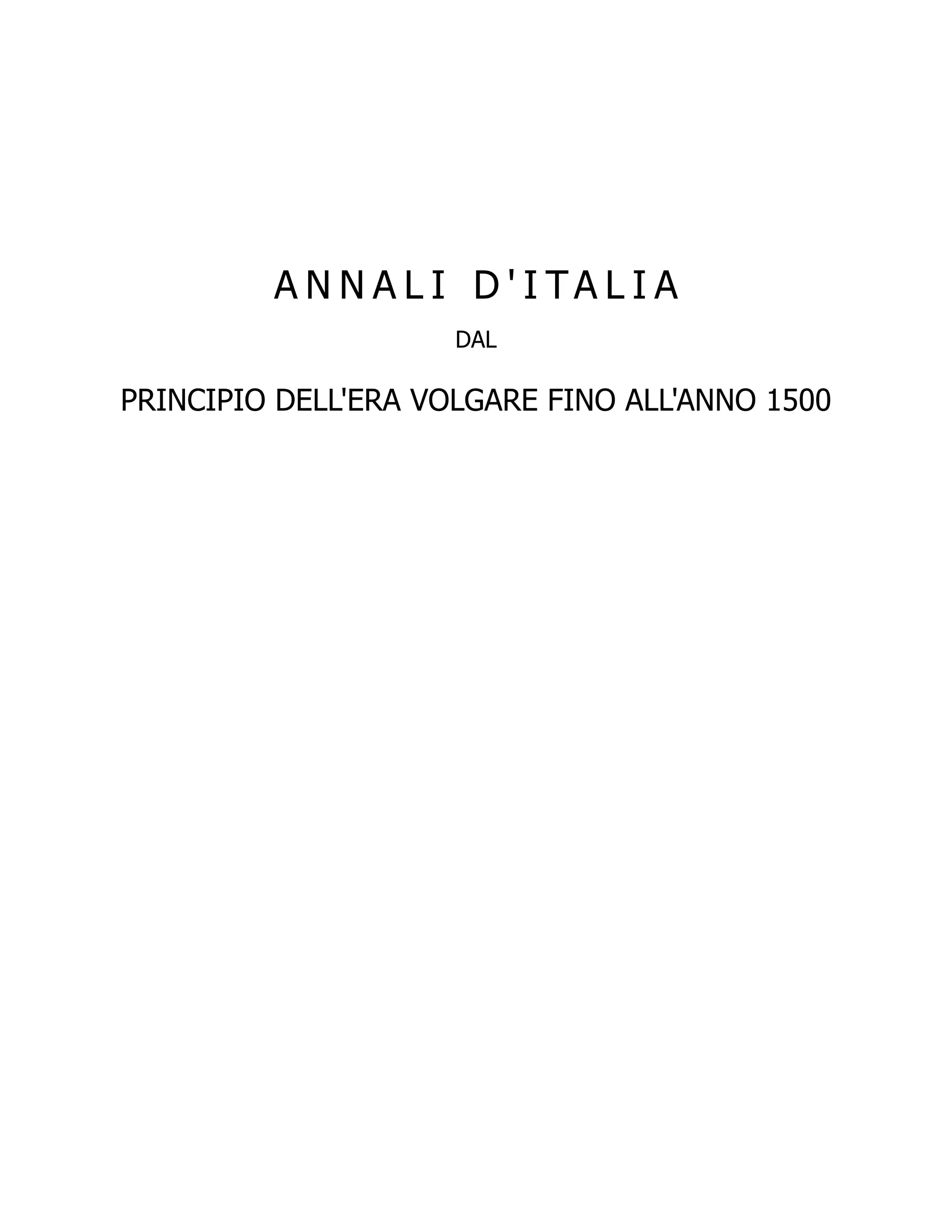 A N N A L I D ' I TA L I A
DAL
PRINCIPIO DELL'ERA VOLGARE FINO ALL'ANNO 1500
 